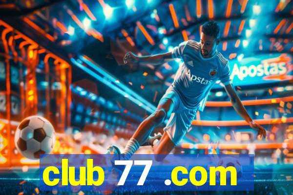 club 77 .com